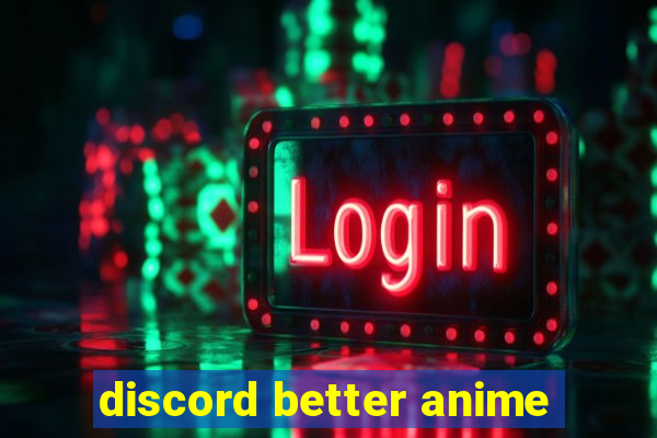 discord better anime